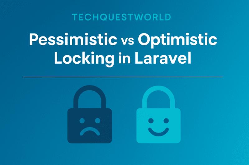 Pessimistic vs Optimistic Locking in Laravel: A Developers Deep‑Dive