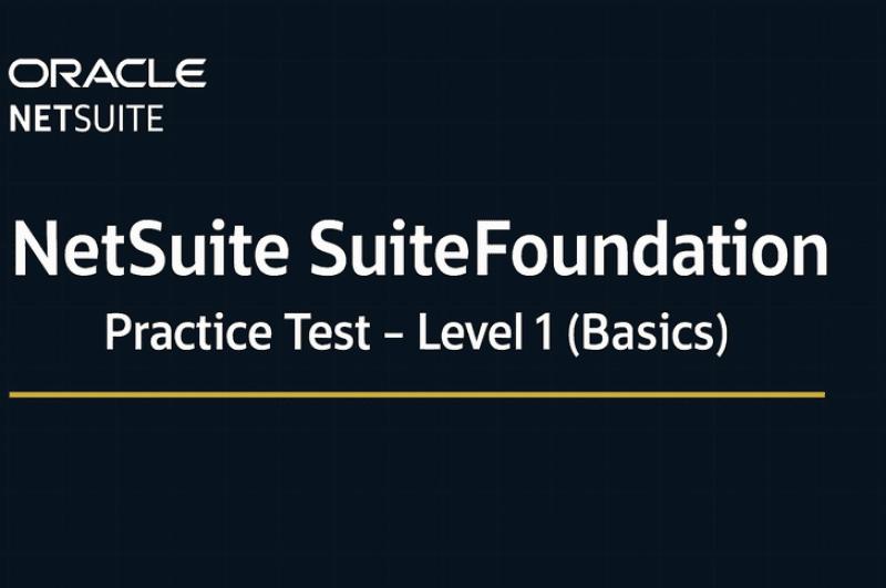NetSuite SuiteFoundation Practice Test – Level 1 (Basics)