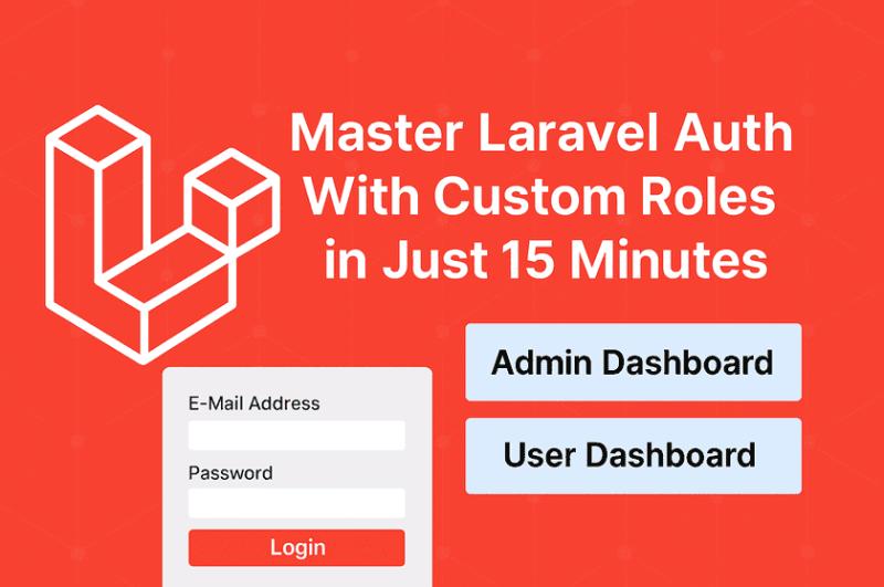 Master Laravel Auth With Custom Roles in Just 15 Minutes