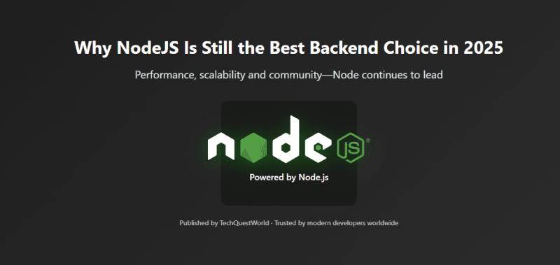 Why Node.js Is Still the Best Backend Choice in 2025 – Performance, Scalability & Beyond