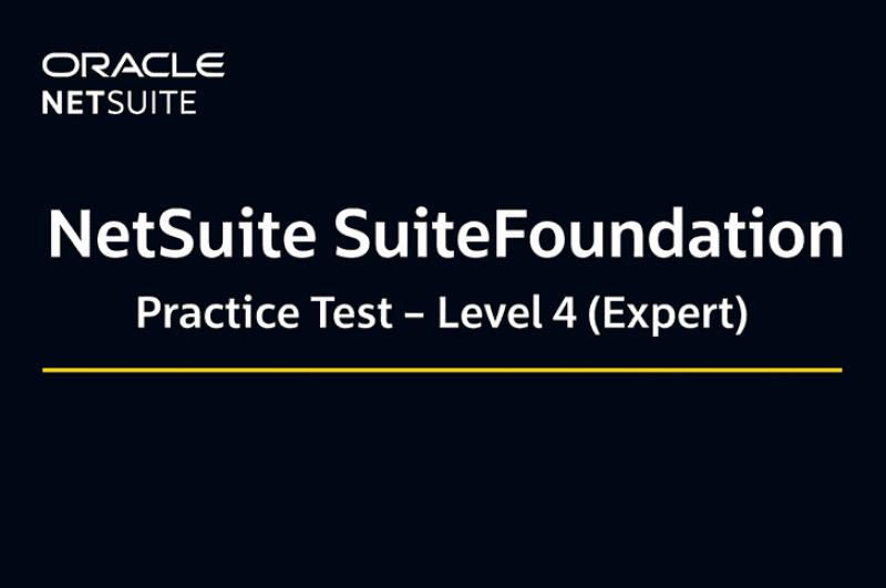 NetSuite SuiteFoundation Practice Test – Level 4 (Expert)